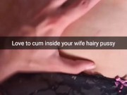 I love to cumming inside your cheating wife fertile pussy! - Cuckold Captions Snapchat