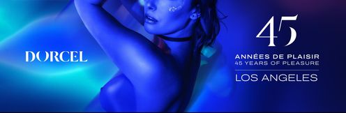 Dorcel - 45 years of pleasure - Los Angeles
