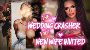 THE WEDDING CRASHER YOUR NEW WIFE INVITED- your new wife cuckolds you with her BBC on your wedding day