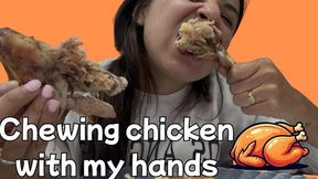 Chewing chicken with my hands