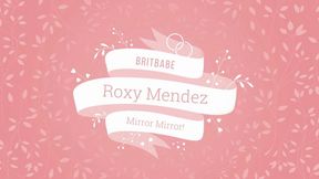 BritBabe Roxy M - Mirror Mirror