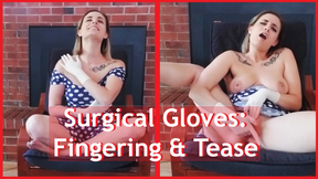 Surgical Gloves: Fingering and Tease
