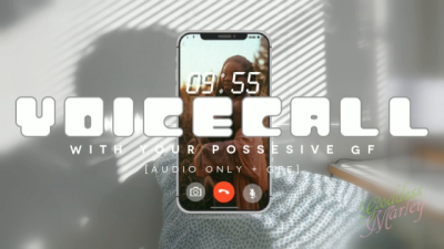 VOICE CALL With Your Possessive GF