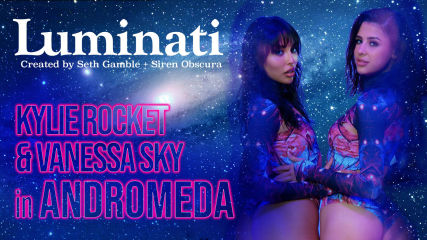 Luminati - Kylie Rocket and Vanessa Sky in Andromeda