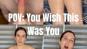 POV You Wish This Was You