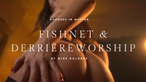 GODDESS IN MOTION : FISHNET & DERRIERE WORSHIP