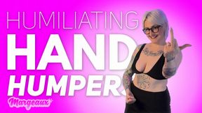 Humiliating Hand Humpers