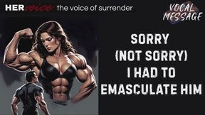 Sorry (Not Sorry) I Had to Emasculate Him