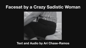 Facesat by a Crazy Sadistic Woman: Words and Audio by Erotica Writing Sub Ari Chase-Ramos