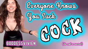 Everyone Knows You Suck Cock Bisexual Encouragement for Straight Guys with Goddess Vivien It's no secret that you're into cock sucking. A straight guy who loves dick?! Of course we know. Everyone knows!