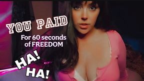 YOU PAID FOR 60 SECONDS OF FREEDOM
